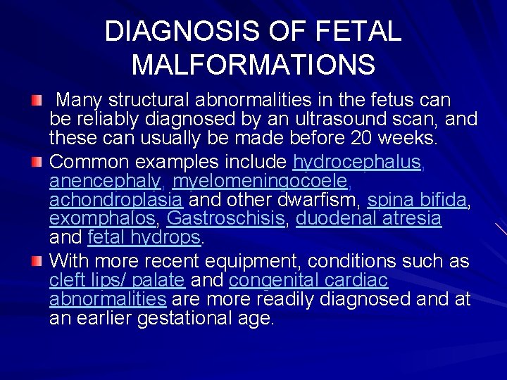 DIAGNOSIS OF FETAL MALFORMATIONS Many structural abnormalities in the fetus can be reliably diagnosed