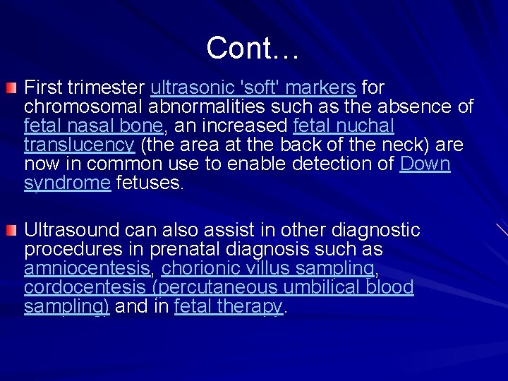 Cont… First trimester ultrasonic 'soft' markers for chromosomal abnormalities such as the absence of