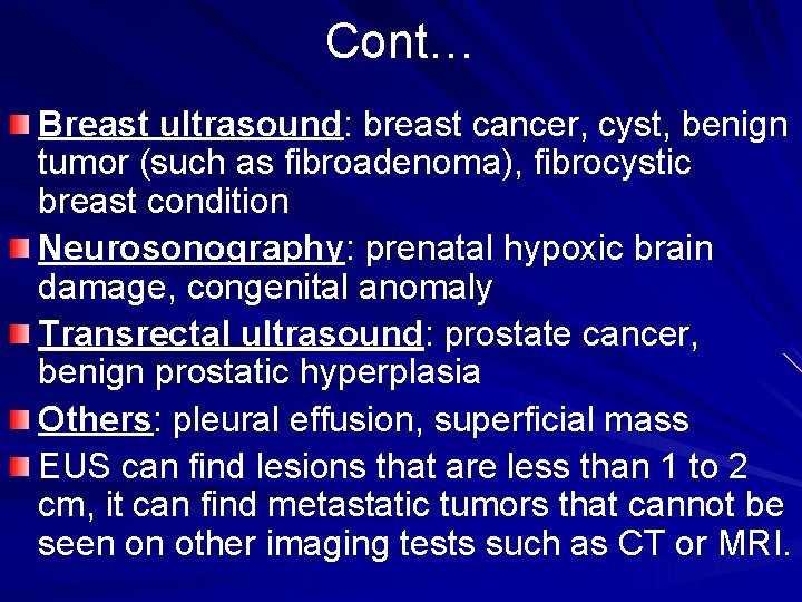 Cont… Breast ultrasound: breast cancer, cyst, benign tumor (such as fibroadenoma), fibrocystic breast condition