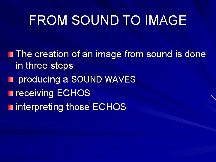FROM SOUND TO IMAGE The creation of an image from sound is done in