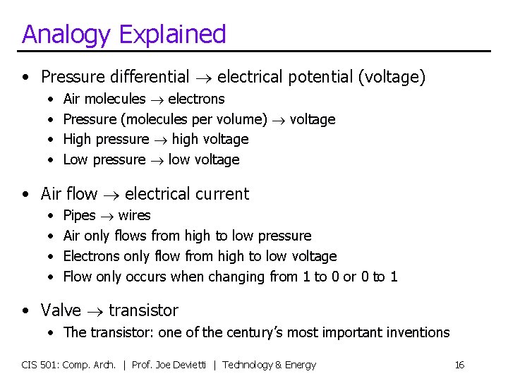 Analogy Explained • Pressure differential electrical potential (voltage) • • Air molecules electrons Pressure