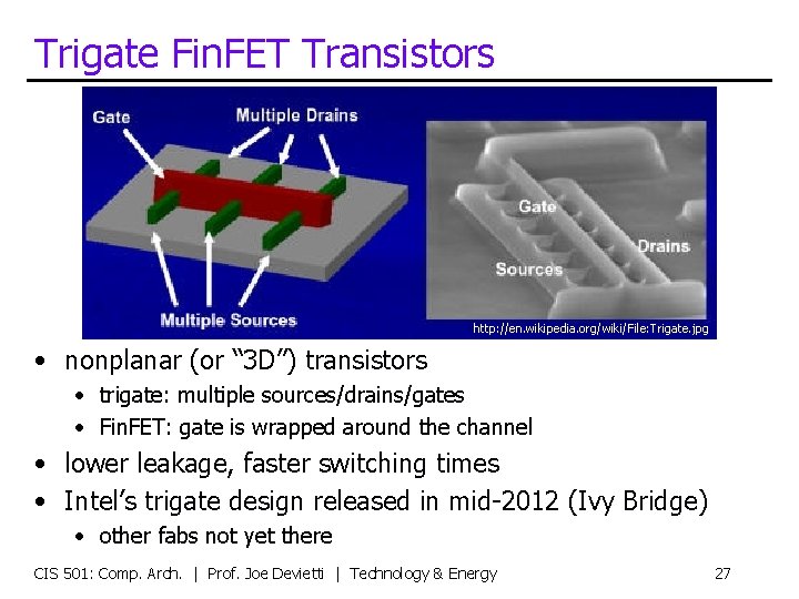 Trigate Fin. FET Transistors http: //en. wikipedia. org/wiki/File: Trigate. jpg • nonplanar (or “