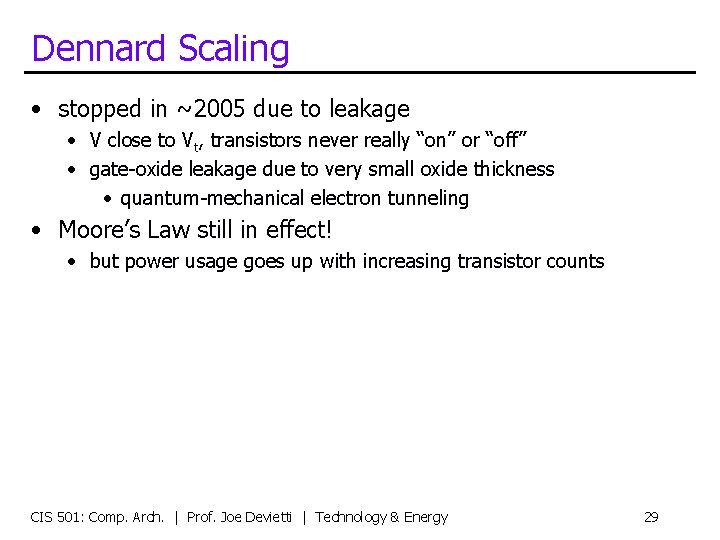 Dennard Scaling • stopped in ~2005 due to leakage • V close to Vt,