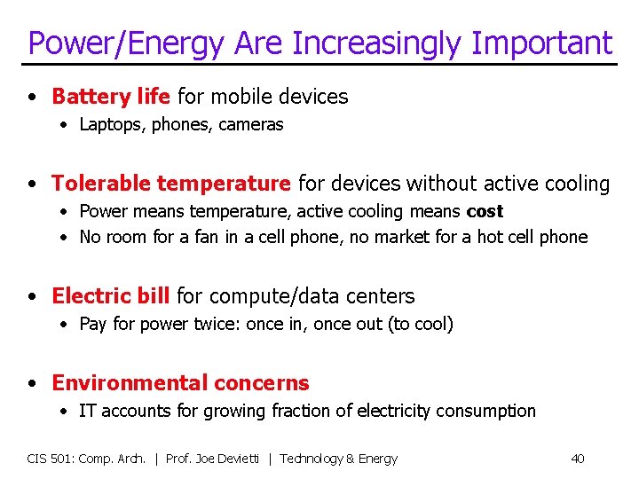 Power/Energy Are Increasingly Important • Battery life for mobile devices • Laptops, phones, cameras