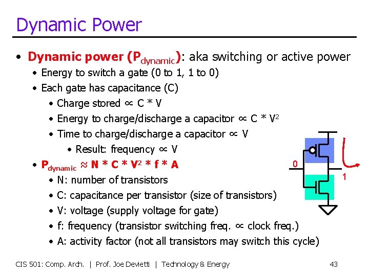 Dynamic Power • Dynamic power (Pdynamic): aka switching or active power • Energy to