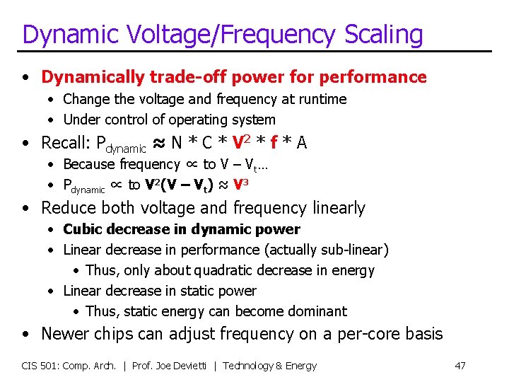 Dynamic Voltage/Frequency Scaling • Dynamically trade-off power for performance • Change the voltage and