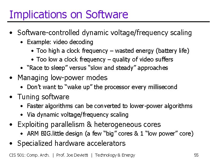 Implications on Software • Software-controlled dynamic voltage/frequency scaling • Example: video decoding • Too