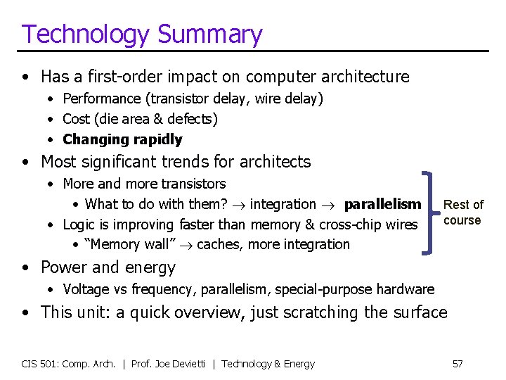 Technology Summary • Has a first-order impact on computer architecture • Performance (transistor delay,
