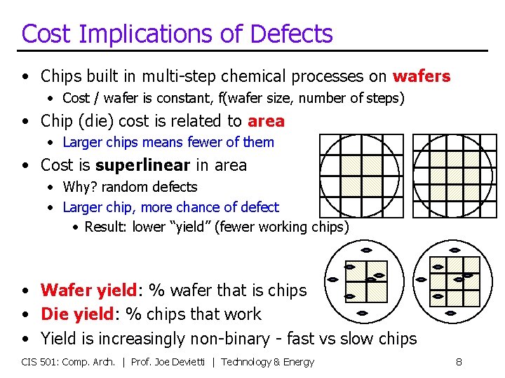 Cost Implications of Defects • Chips built in multi-step chemical processes on wafers •