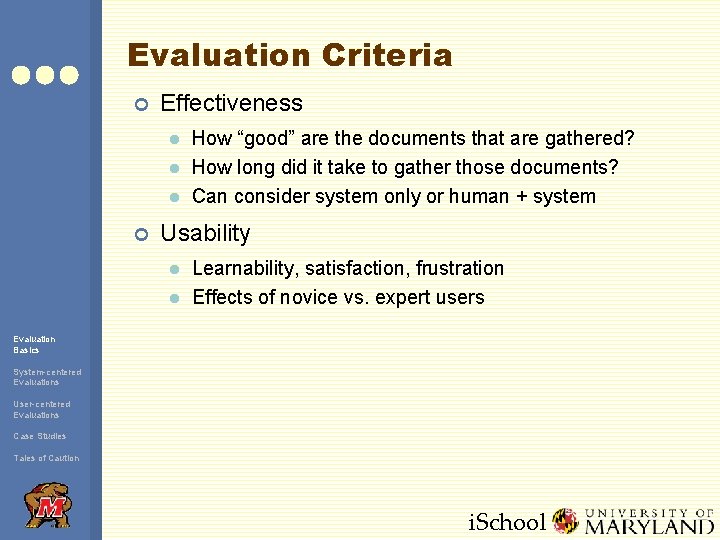 Evaluation Criteria ¢ Effectiveness l l l ¢ How “good” are the documents that