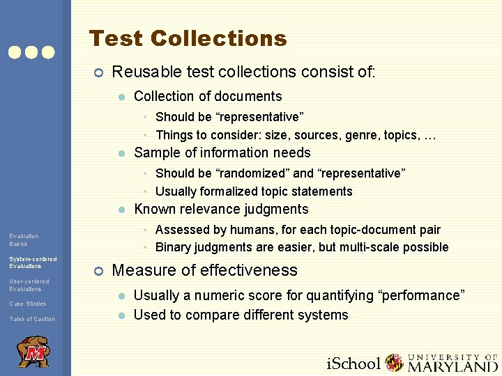 Test Collections ¢ Reusable test collections consist of: l Collection of documents • Should