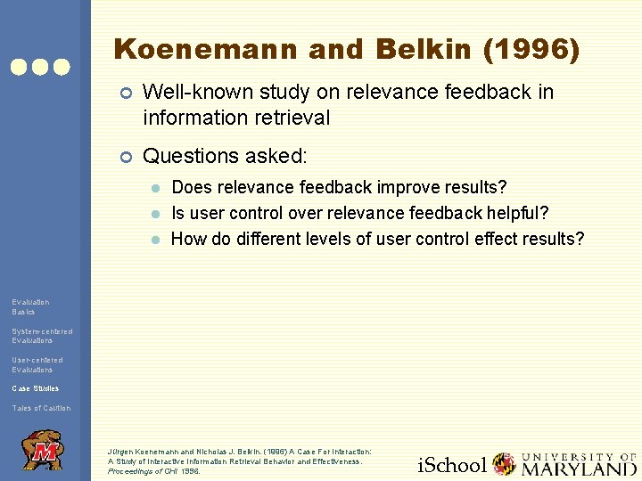 Koenemann and Belkin (1996) ¢ Well-known study on relevance feedback in information retrieval ¢