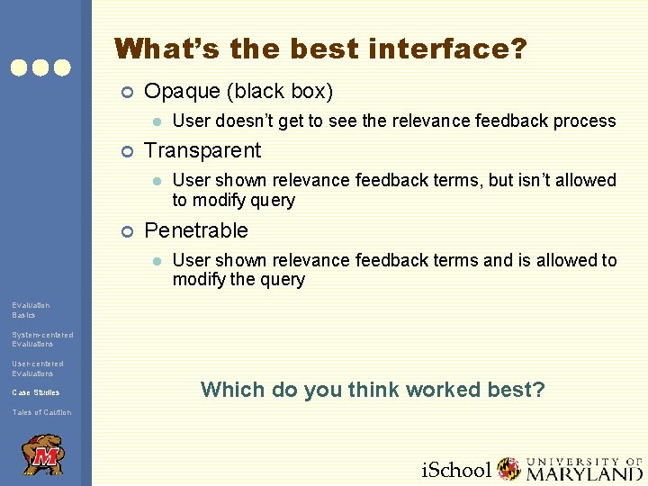 What’s the best interface? ¢ Opaque (black box) l ¢ Transparent l ¢ User