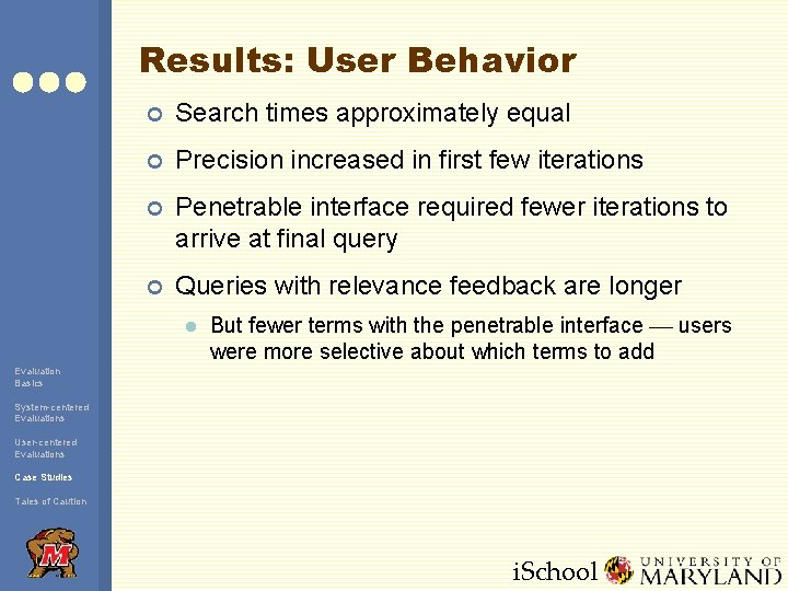 Results: User Behavior ¢ Search times approximately equal ¢ Precision increased in first few