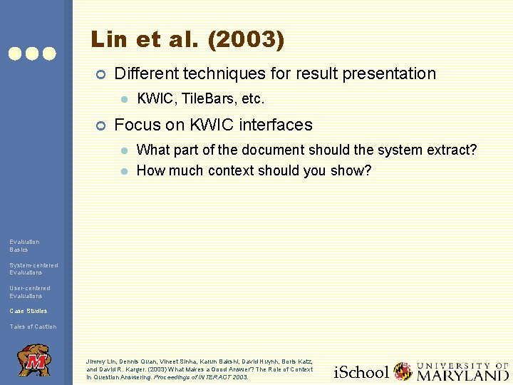 Lin et al. (2003) ¢ Different techniques for result presentation l ¢ KWIC, Tile.