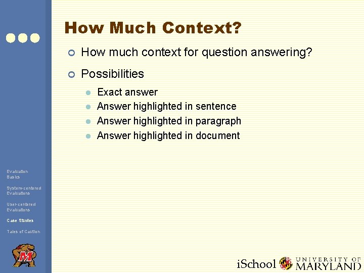 How Much Context? ¢ How much context for question answering? ¢ Possibilities l l