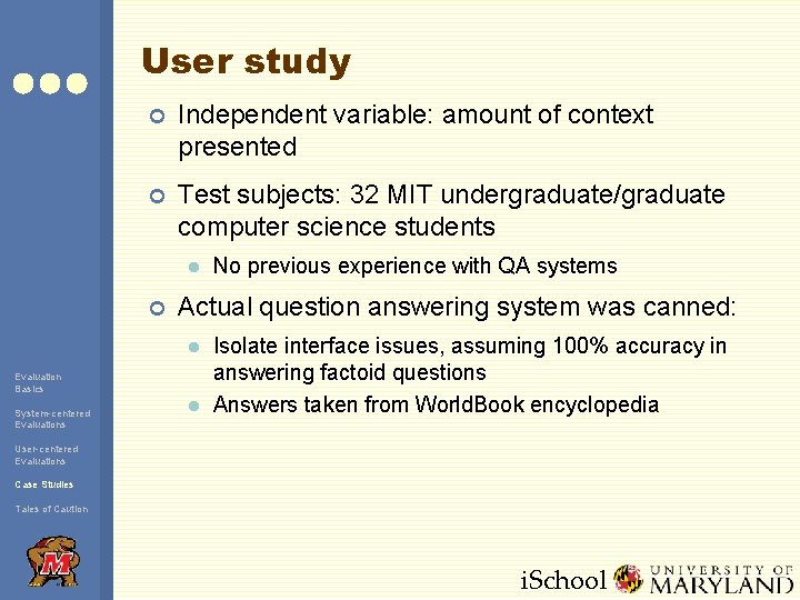 User study ¢ Independent variable: amount of context presented ¢ Test subjects: 32 MIT