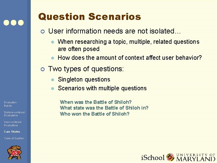 Question Scenarios ¢ User information needs are not isolated… l l ¢ Two types