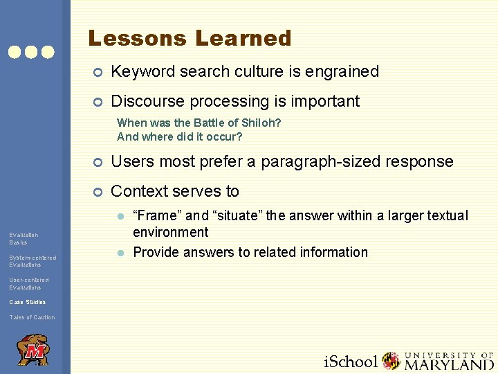 Lessons Learned ¢ Keyword search culture is engrained ¢ Discourse processing is important When