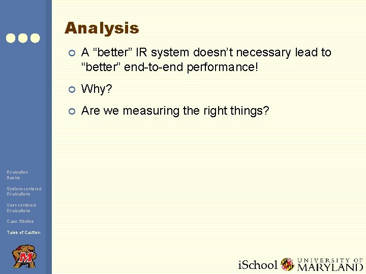 Analysis ¢ A “better” IR system doesn’t necessary lead to “better” end-to-end performance! ¢