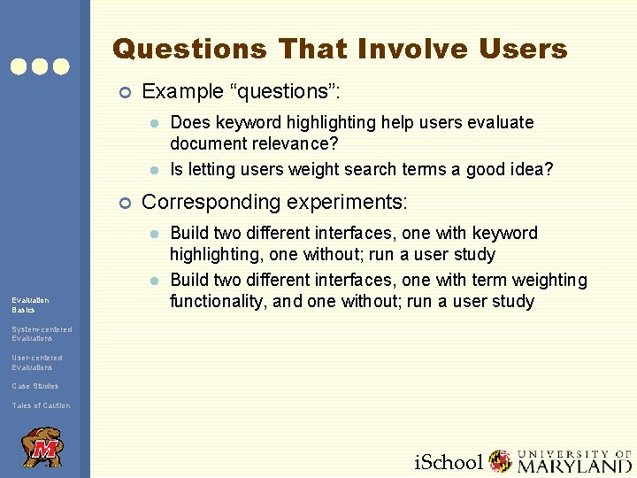Questions That Involve Users ¢ Example “questions”: l l ¢ Corresponding experiments: l l