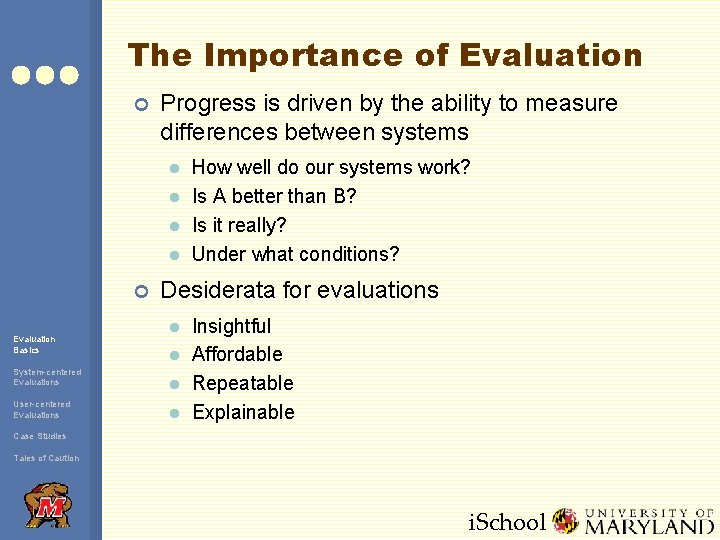 The Importance of Evaluation ¢ Progress is driven by the ability to measure differences