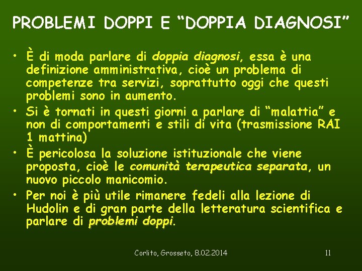 PROBLEMI DOPPI E “DOPPIA DIAGNOSI” • È di moda parlare di doppia diagnosi, diagnosi