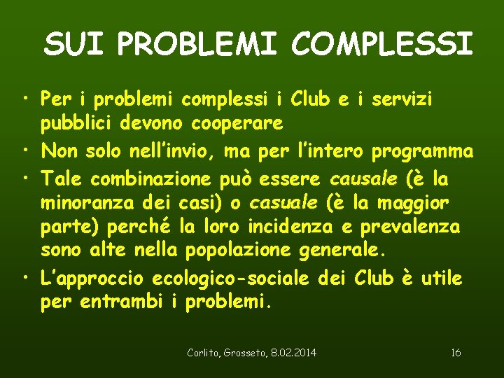 SUI PROBLEMI COMPLESSI • Per i problemi complessi i Club e i servizi pubblici