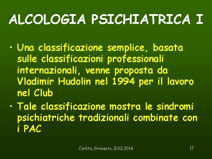 ALCOLOGIA PSICHIATRICA I • Una classificazione semplice, basata sulle classificazioni professionali internazionali, venne proposta