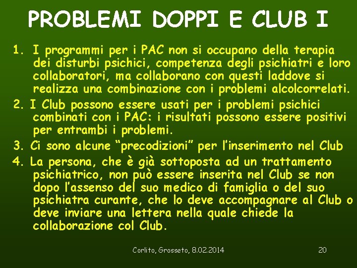 PROBLEMI DOPPI E CLUB I 1. I programmi per i PAC non si occupano