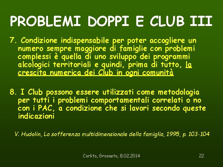 PROBLEMI DOPPI E CLUB III 7. Condizione indispensabile per poter accogliere un numero sempre