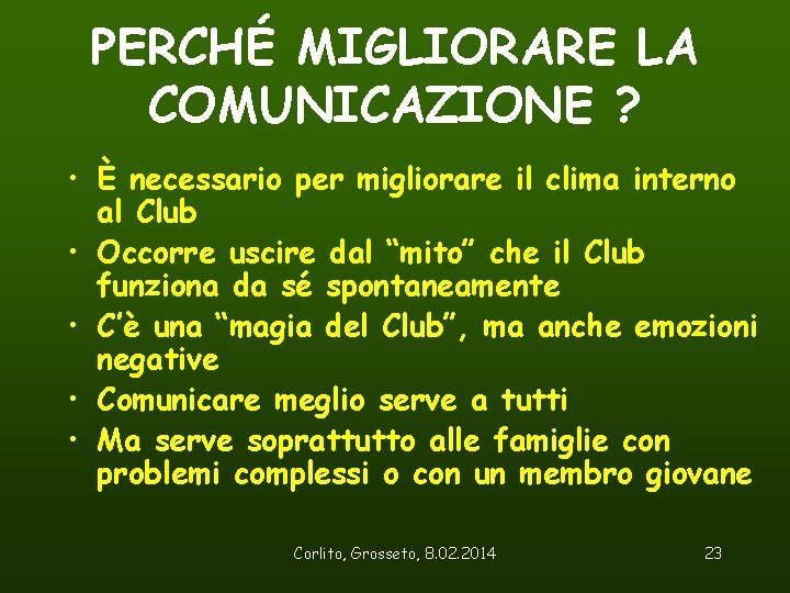 PERCHÉ MIGLIORARE LA COMUNICAZIONE ? • È necessario per migliorare il clima interno al