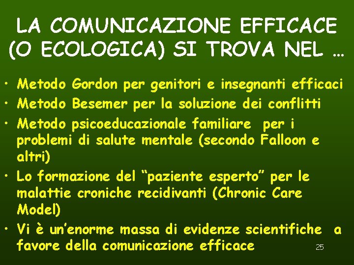 LA COMUNICAZIONE EFFICACE (O ECOLOGICA) SI TROVA NEL … • Metodo Gordon per genitori