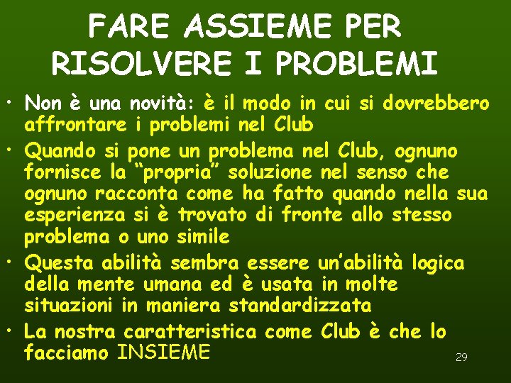 FARE ASSIEME PER RISOLVERE I PROBLEMI • Non è una novità: è il modo