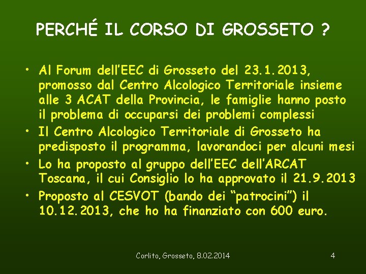 PERCHÉ IL CORSO DI GROSSETO ? • Al Forum dell’EEC di Grosseto del 23.