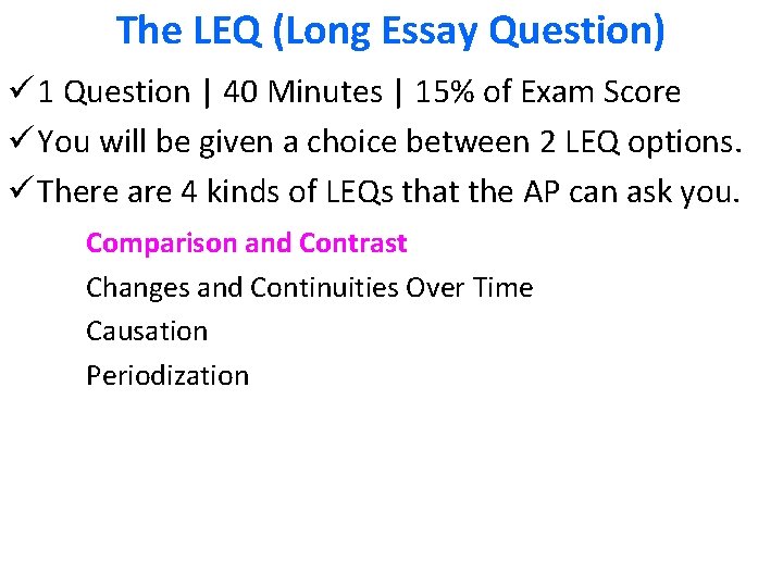 The LEQ (Long Essay Question) ü 1 Question | 40 Minutes | 15% of