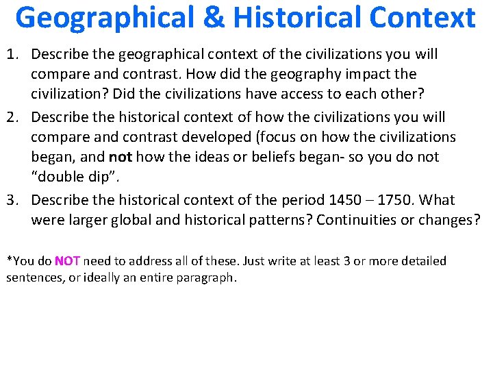 Geographical & Historical Context 1. Describe the geographical context of the civilizations you will