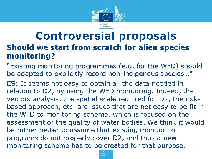 Controversial proposals Should we start from scratch for alien species monitoring? “Existing monitoring programmes