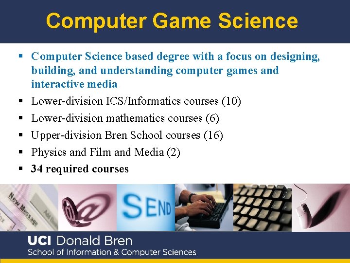 Computer Game Science § Computer Science based degree with a focus on designing, building,