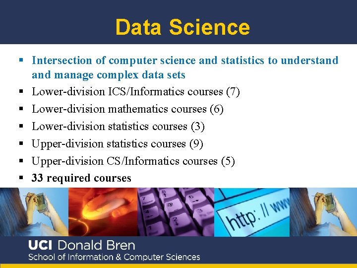 Data Science § Intersection of computer science and statistics to understand manage complex data