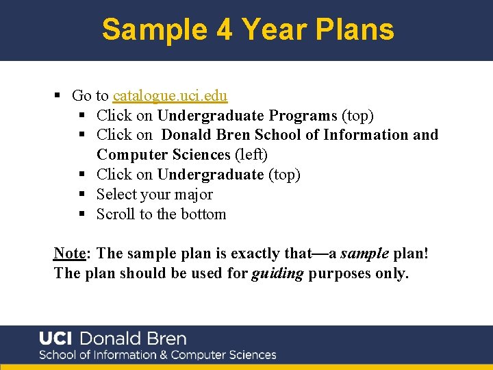 Sample 4 Year Plans § Go to catalogue. uci. edu § Click on Undergraduate