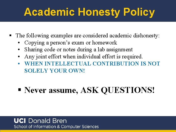 Academic Honesty Policy § The following examples are considered academic dishonesty: • Copying a