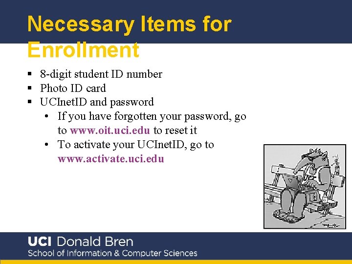 Necessary Items for Enrollment § 8 -digit student ID number § Photo ID card