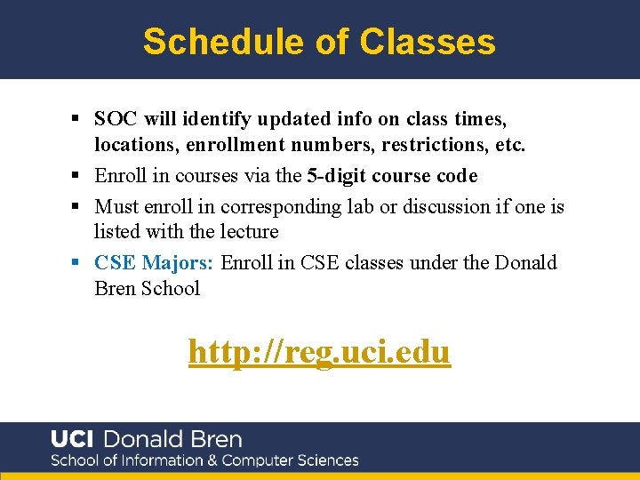 Schedule of Classes § SOC will identify updated info on class times, locations, enrollment