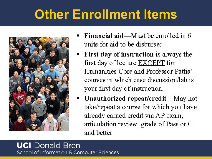 Other Enrollment Items § Financial aid—Must be enrolled in 6 units for aid to