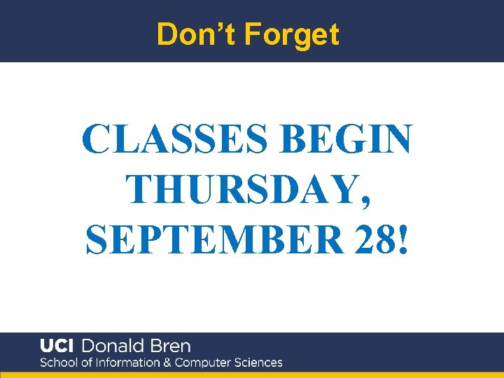 Don’t Forget CLASSES BEGIN THURSDAY, SEPTEMBER 28! 