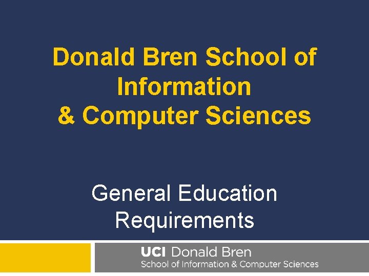 Donald Bren School of Information & Computer Sciences General Education Requirements 