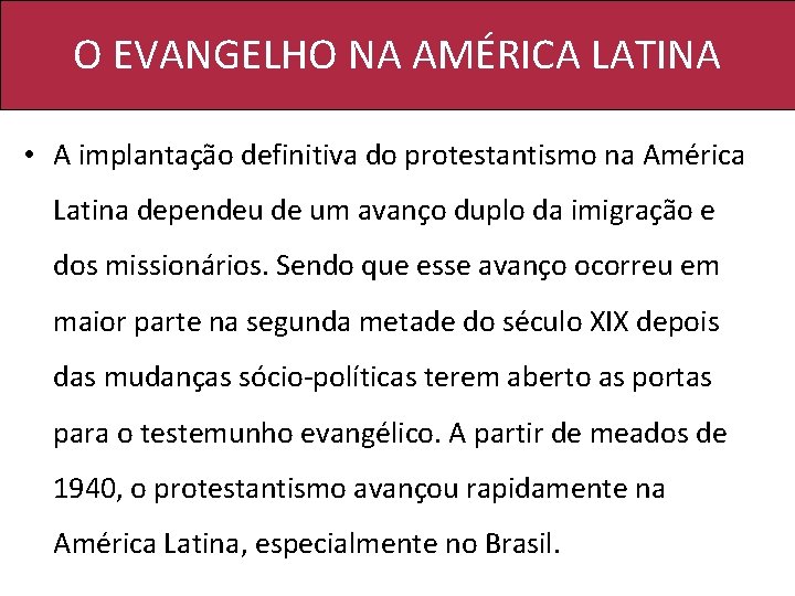 O EVANGELHO NA AMÉRICA LATINA • A implantação definitiva do protestantismo na América Latina