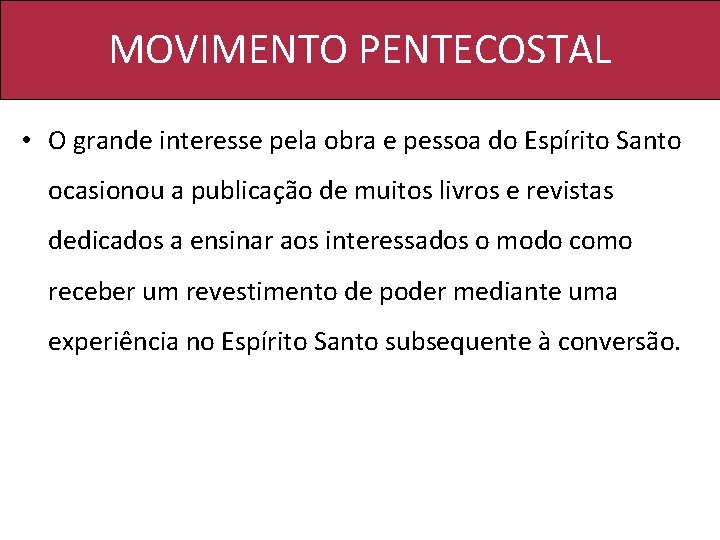 MOVIMENTO PENTECOSTAL • O grande interesse pela obra e pessoa do Espírito Santo ocasionou