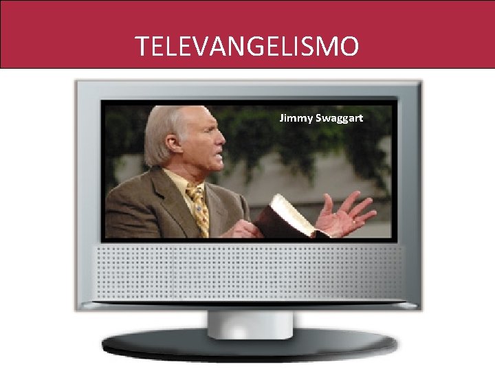 TELEVANGELISMO Jimmy Swaggart 